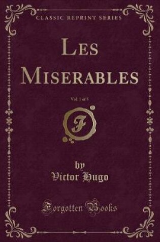 Cover of Les Miserables, Vol. 1 of 5 (Classic Reprint)