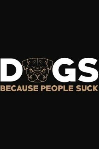 Cover of Dogs Because People Suck