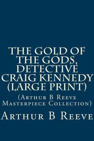 Cover of The Gold of the Gods, Detective Craig Kennedy