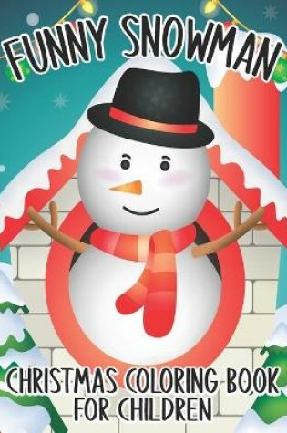 Cover of Funny Snowman Christmas Coloring Book For Children