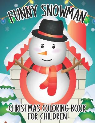 Book cover for Funny Snowman Christmas Coloring Book For Children