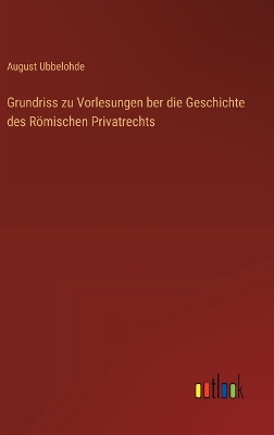 Book cover for Grundriss zu Vorlesungen ber die Geschichte des Römischen Privatrechts