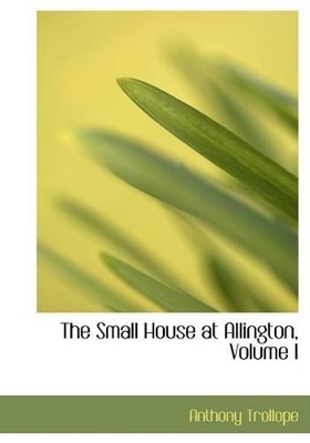 Book cover for The Small House at Allington, Volume I