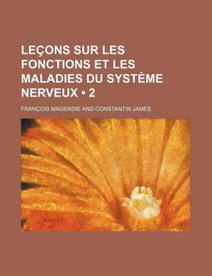 Book cover for Lecons Sur Les Fonctions Et Les Maladies Du Systeme Nerveux (2)