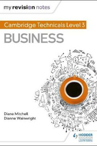 Cover of My Revision Notes: Cambridge Technicals Level 3 Business