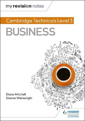 Book cover for My Revision Notes: Cambridge Technicals Level 3 Business