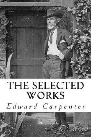 Cover of The Selected Works of Edward Carpenter