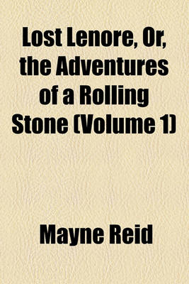 Book cover for Lost Lenore, Or, the Adventures of a Rolling Stone (Volume 1)