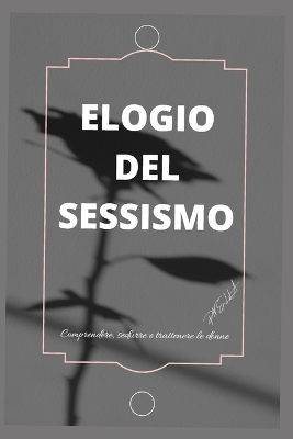 Book cover for Elogio del Sessismop.N.