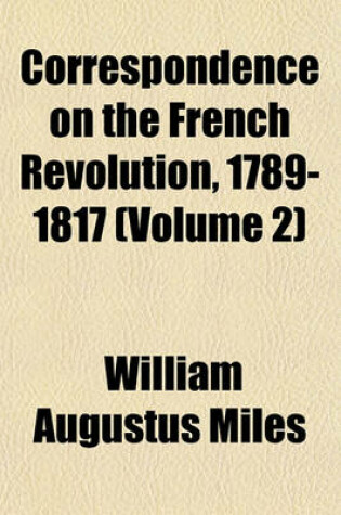 Cover of Correspondence on the French Revolution, 1789-1817 (Volume 2)