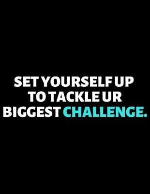 Book cover for Set Yourself Up To Tackle Your Biggest Challenge