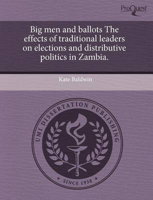 Book cover for Big Men and Ballots the Effects of Traditional Leaders on Elections and Distributive Politics in Zambia.