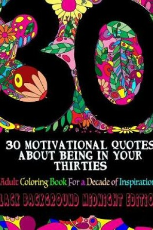 Cover of 30 Motivational Quotes about Being in Your Thirties Adult Coloring Book