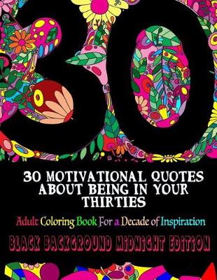 Book cover for 30 Motivational Quotes about Being in Your Thirties Adult Coloring Book