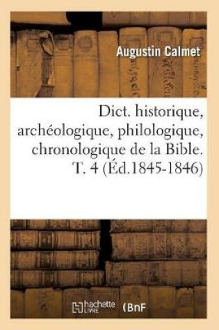 Cover of Dict. Historique, Archeologique, Philologique, Chronologique de la Bible. T. 4 (Ed.1845-1846)