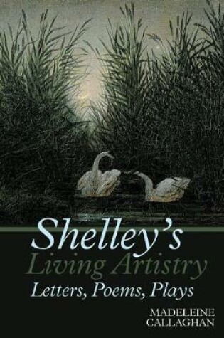 Cover of Shelley's Living Artistry: Letters, Poems, Plays