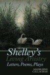 Book cover for Shelley's Living Artistry: Letters, Poems, Plays