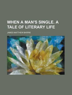 Book cover for When a Man's Single. a Tale of Literary Life