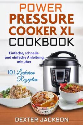 Book cover for Power Pressure Cooker XL Kochbuch