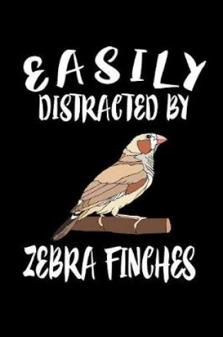 Cover of Easily Distracted By Zebra Finch