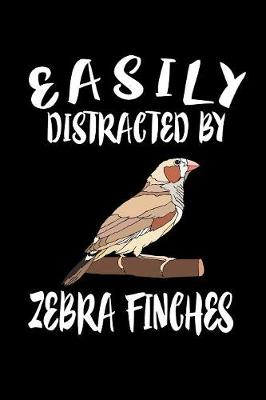 Book cover for Easily Distracted By Zebra Finch