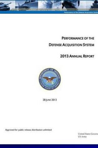 Cover of Performance of the Defense Acquisition System - 2013 Annual Report - 28 June 2013