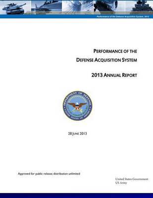 Book cover for Performance of the Defense Acquisition System - 2013 Annual Report - 28 June 2013