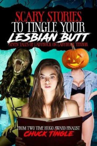 Cover of Scary Stories To Tingle Your Lesbian Butt
