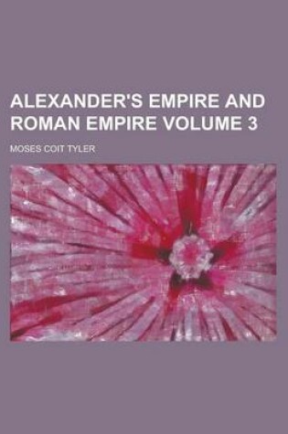 Cover of Alexander's Empire and Roman Empire Volume 3