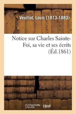 Book cover for Notice Sur Charles Sainte-Foi, Sa Vie Et Ses Ecrits