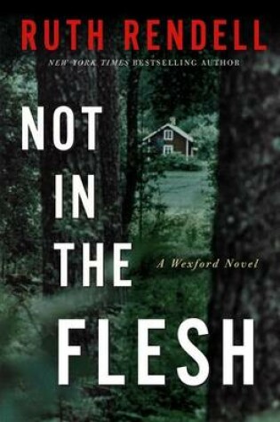 Cover of Not in the Flesh: A Wexford Novel