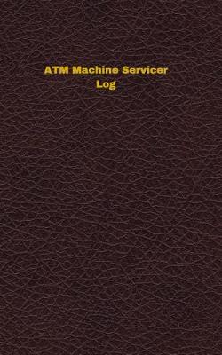 Cover of ATM Machine Servicer Log