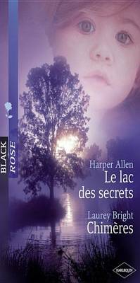 Book cover for Le Lac Des Secrets - Chimeres (Harlequin Black Rose)