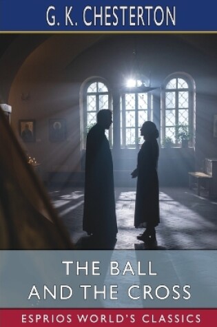 Cover of The Ball and the Cross (Esprios Classics)