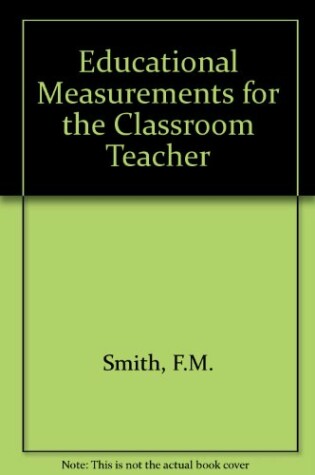 Cover of Educational Measurements for the Classroom Teacher