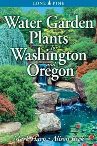 Cover of Water Garden Plants for Washington and Oregon