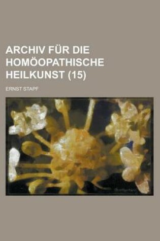 Cover of Archiv Fur Die Homoopathische Heilkunst (15)