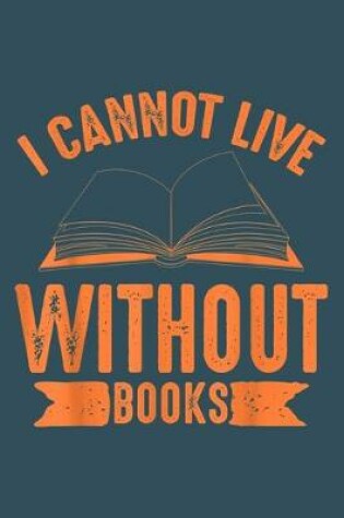 Cover of I cannot live with books