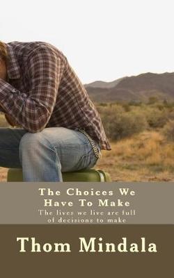 Book cover for The Choices We Have To Make