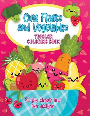 Book cover for Cute Fruits and Vegetables Toddler Coloring Book