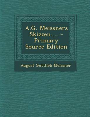 Book cover for A.G. Meissners Skizzen ... - Primary Source Edition
