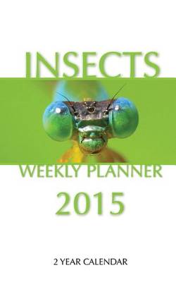 Book cover for Insects Weekly Planner 2015