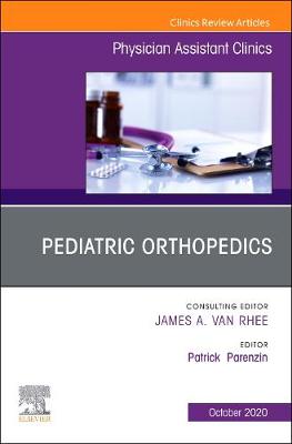 Cover of Pediatric Orthopedics, an Issue of Physician Assistant Clinics, E-Book
