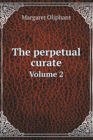 Cover of The perpetual curate Volume 2