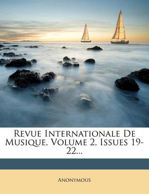 Book cover for Revue Internationale De Musique, Volume 2, Issues 19-22...