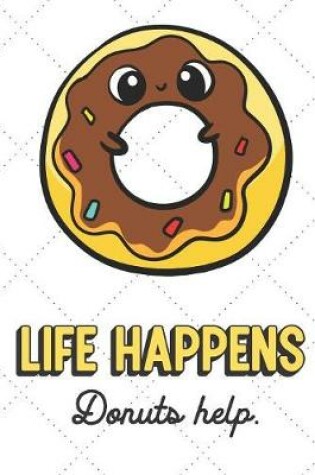 Cover of Life Happens Donuts Help
