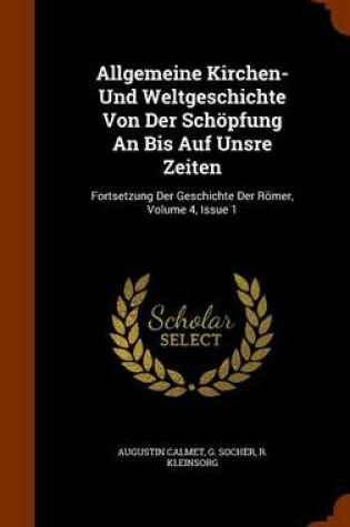 Cover of Allgemeine Kirchen- Und Weltgeschichte Von Der Schoepfung an Bis Auf Unsre Zeiten