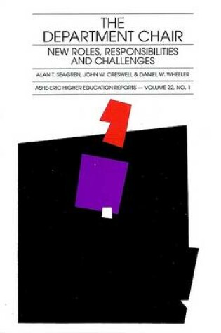 Cover of The Department Chair: New Roles, Responsibilities and Challenges: Ashe-Eric/Higher Education Researc h Report Number 1, 1993 (Volume 22)