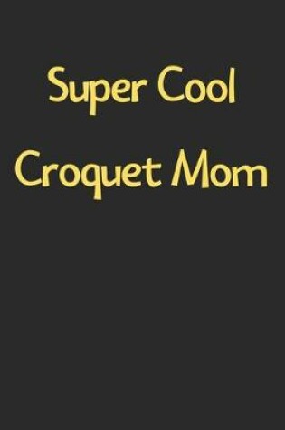 Cover of Super Cool Croquet Mom