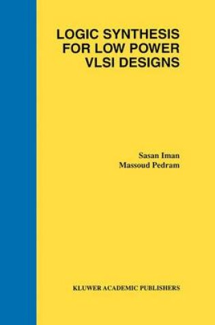 Cover of Logic Synthesis for Low Power VLSI Designs